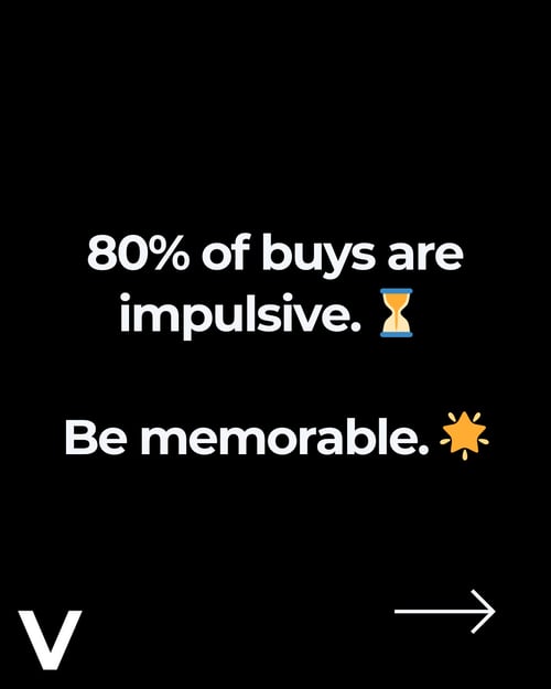 shoppers are impuslive be memorable
