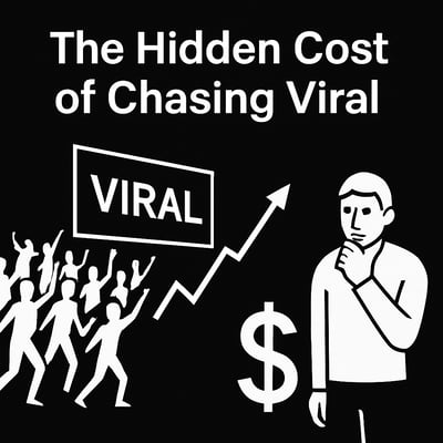 the hidden cost of chasing viral marketing